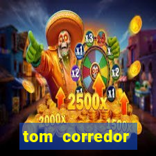 tom corredor dinheiro infinito atualizado 2023